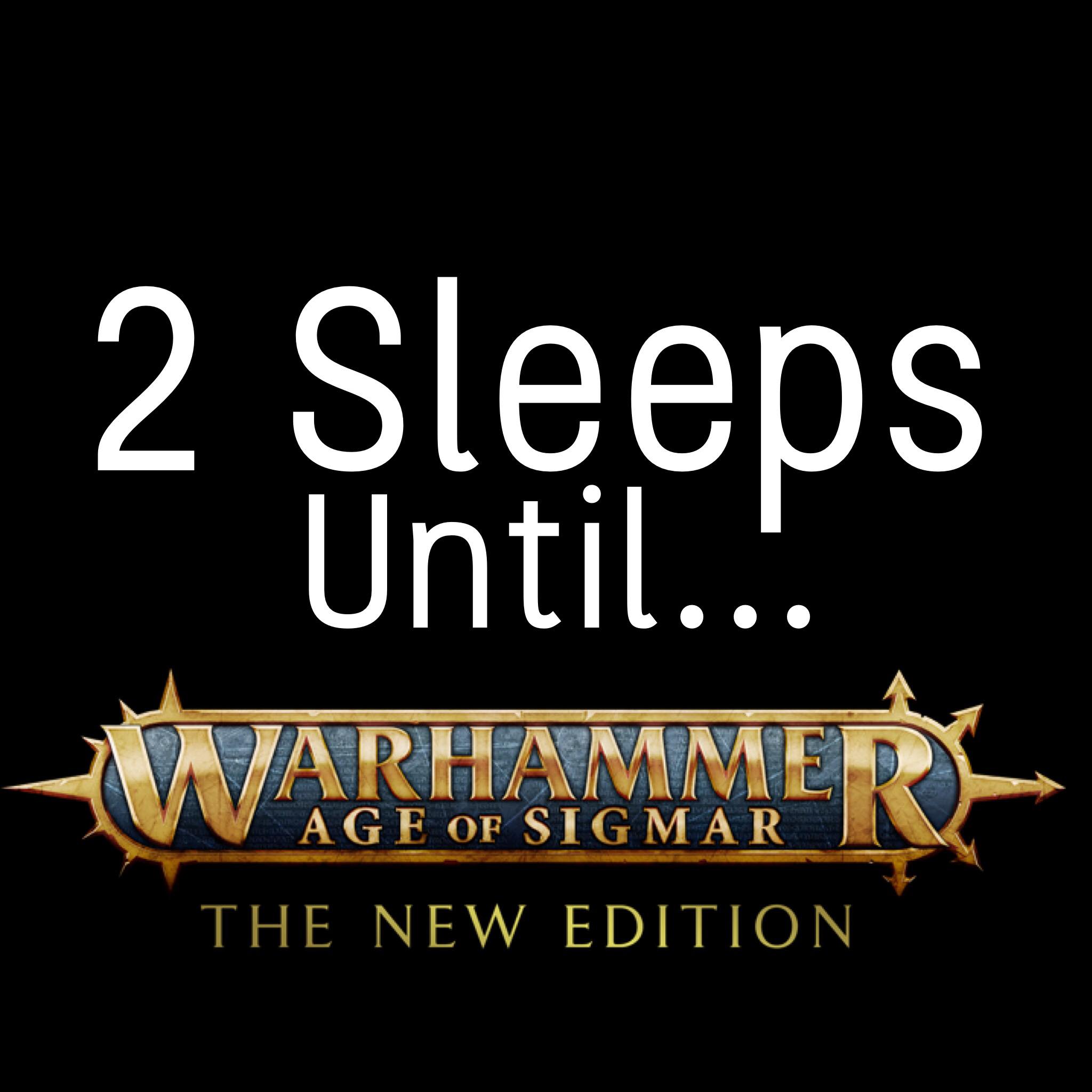 2 Sleeps until Warhammer Age of Sigmar The New Edition! Stormcast Eternals