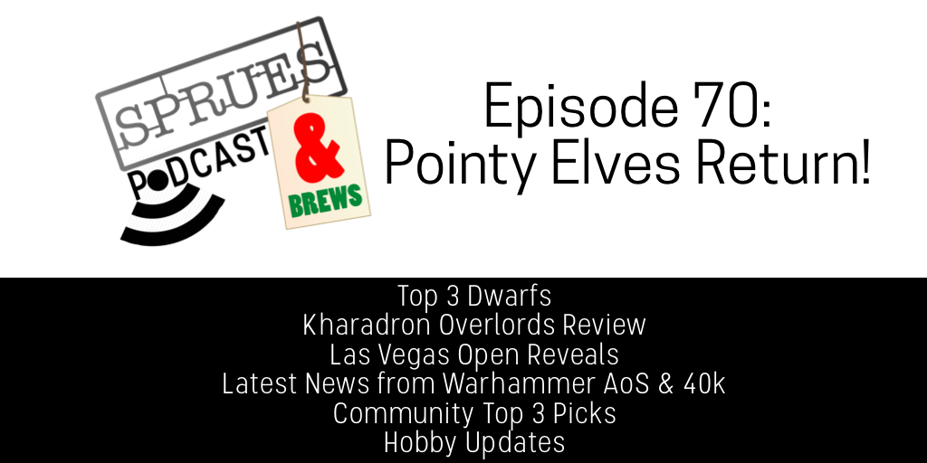Sprues and Brews Podcast Episode 70: Pointy Elves Return!