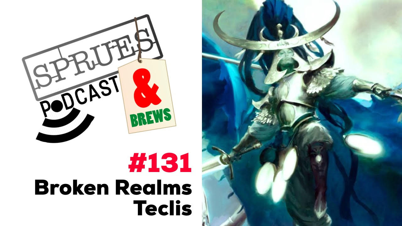 Podcast: Episode 131 | Broken Realms Teclis