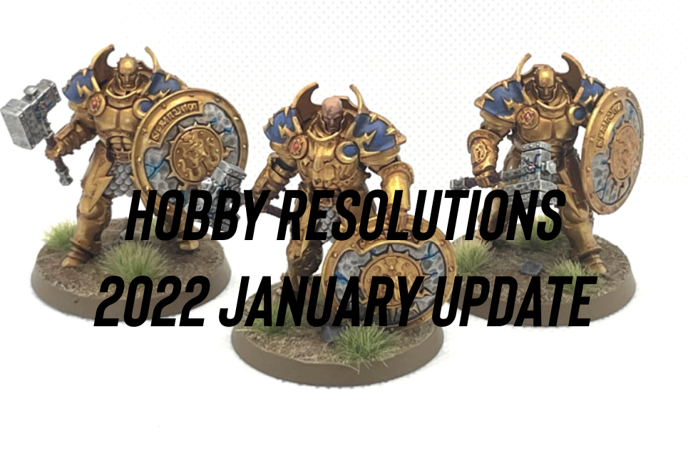 Hobby Resolutions For 2022 – January Update