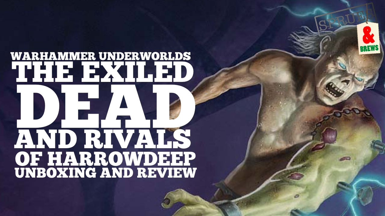 New Warhammer Underworlds Exiled Dead and Rivals of Harrowdeep review