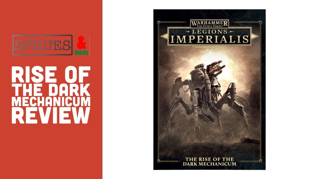 Rise of the Dark Mechanicum Review – Legions Imperialis